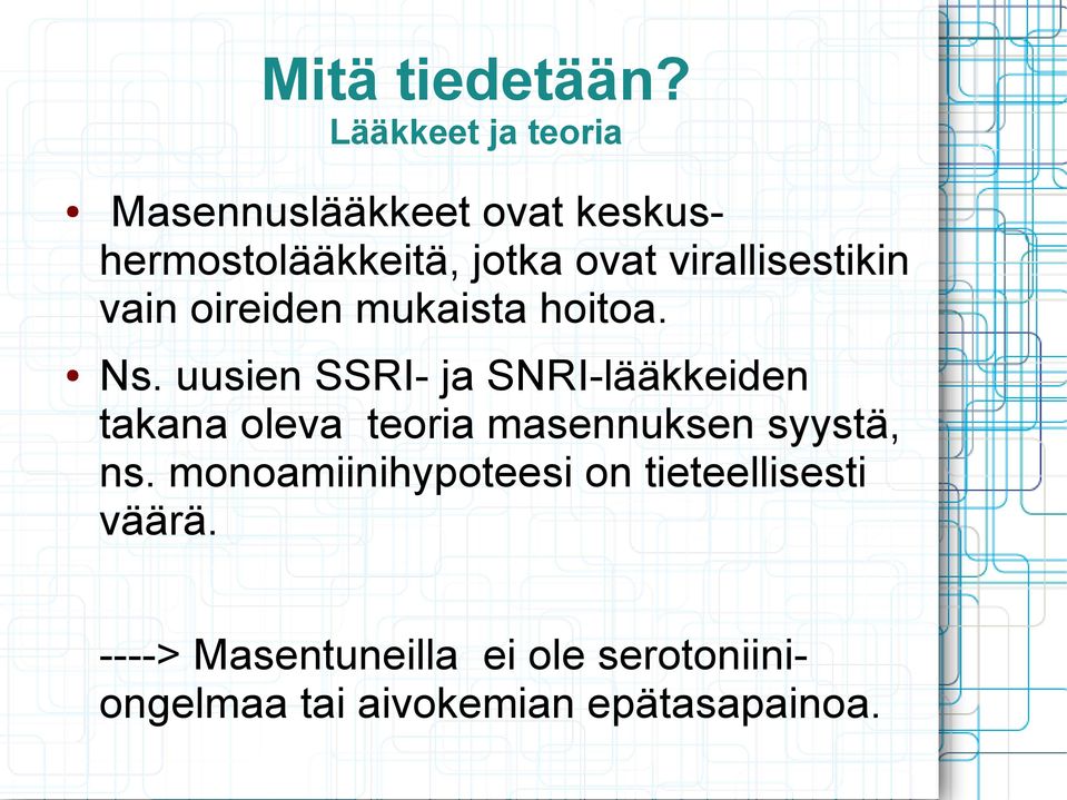 virallisestikin vain oireiden mukaista hoitoa. Ns.
