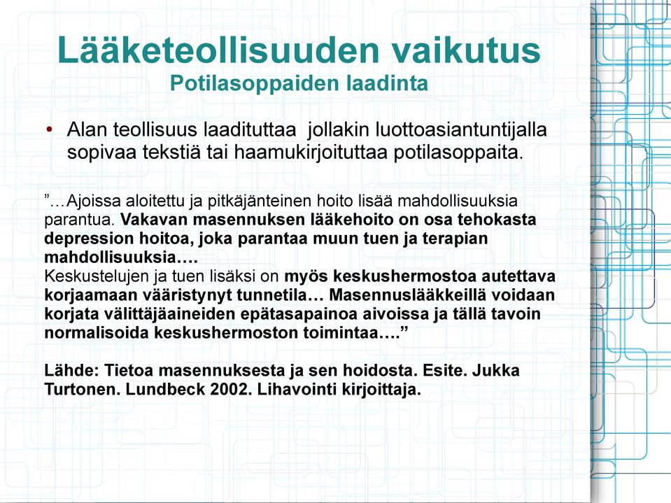 Vakavan masennuksen lääkehoito on osa tehokasta depression hoitoa, joka parantaa muun tuen ja terapian mahdollisuuksia.
