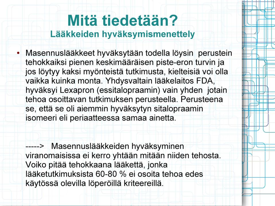 tutkimusta, kielteisiä voi olla vaikka kuinka monta.