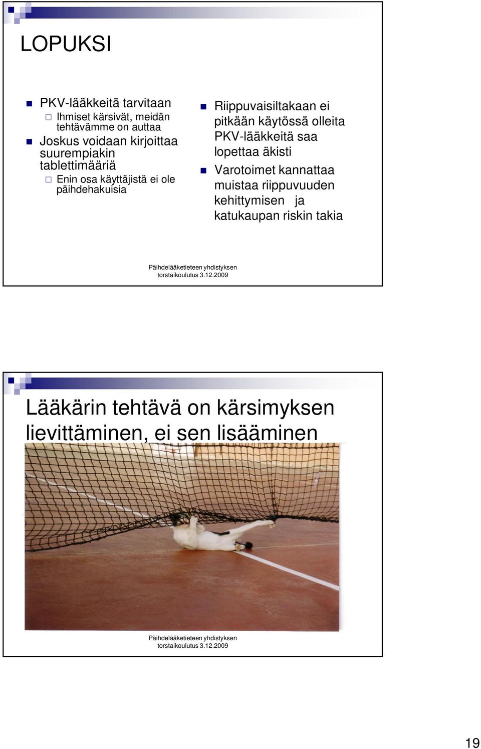 ei pitkään käytössä olleita PKV-lääkkeitä saa lopettaa äkisti Varotoimet kannattaa muistaa