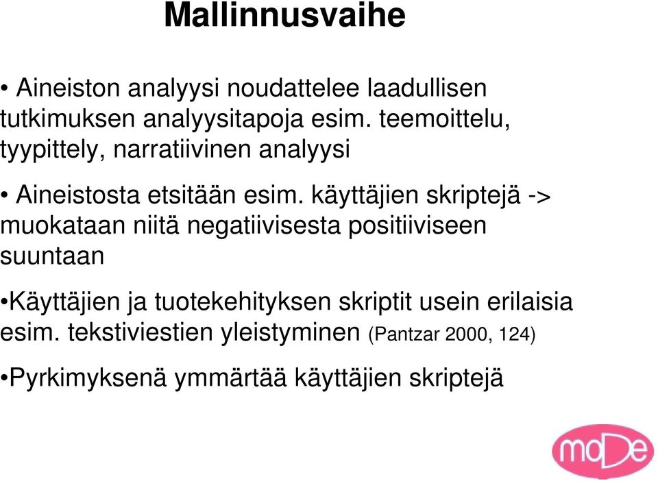 käyttäjien skriptejä -> muokataan niitä negatiivisesta positiiviseen suuntaan Käyttäjien ja