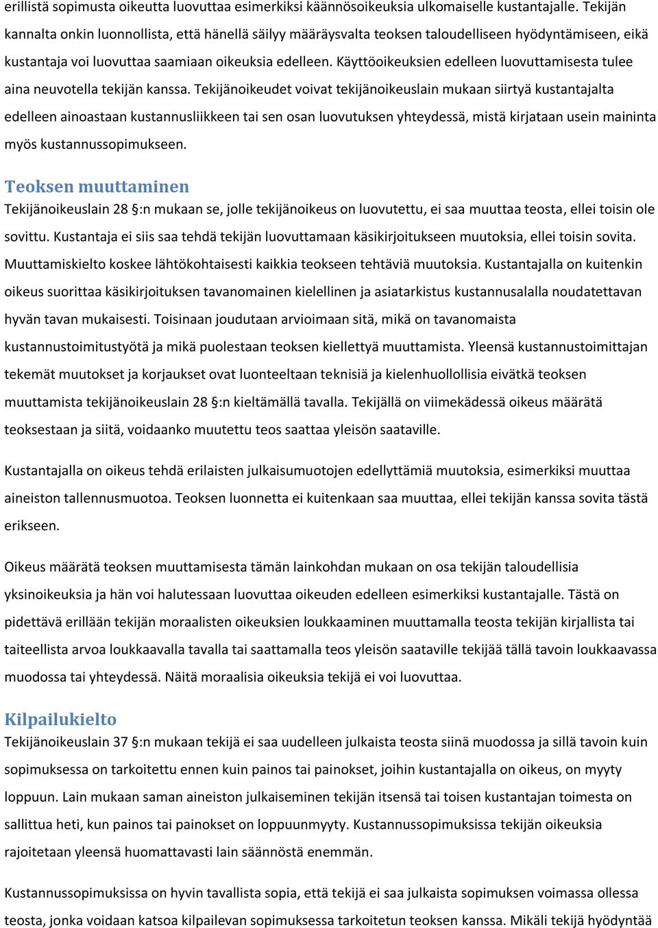 Käyttöoikeuksien edelleen luovuttamisesta tulee aina neuvotella tekijän kanssa.