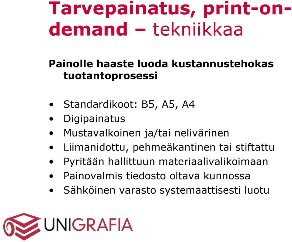 nelivärinen Liimanidottu, pehmeäkantinen tai stiftattu Pyritään hallittuun