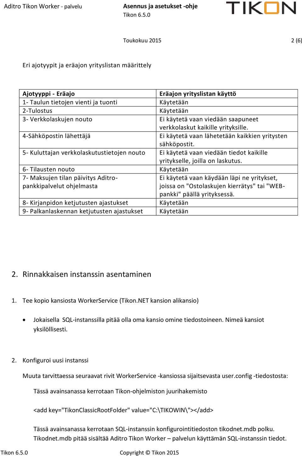 5- Kuluttajan verkklaskutustietjen nut Ei käytetä vaan viedään tiedt kaikille yritykselle, jilla n laskutus.