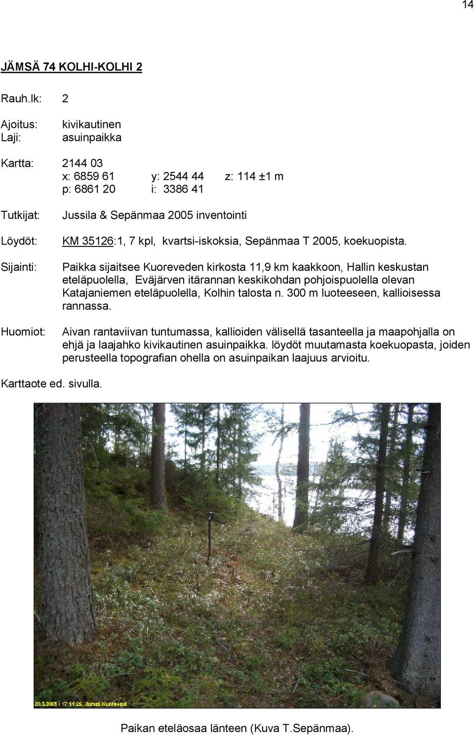 kvartsi-iskoksia, Sepänmaa T 2005, koekuopista.