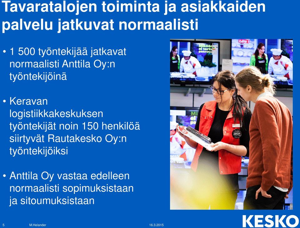logistiikkakeskuksen työntekijät noin 150 henkilöä siirtyvät Rautakesko Oy:n