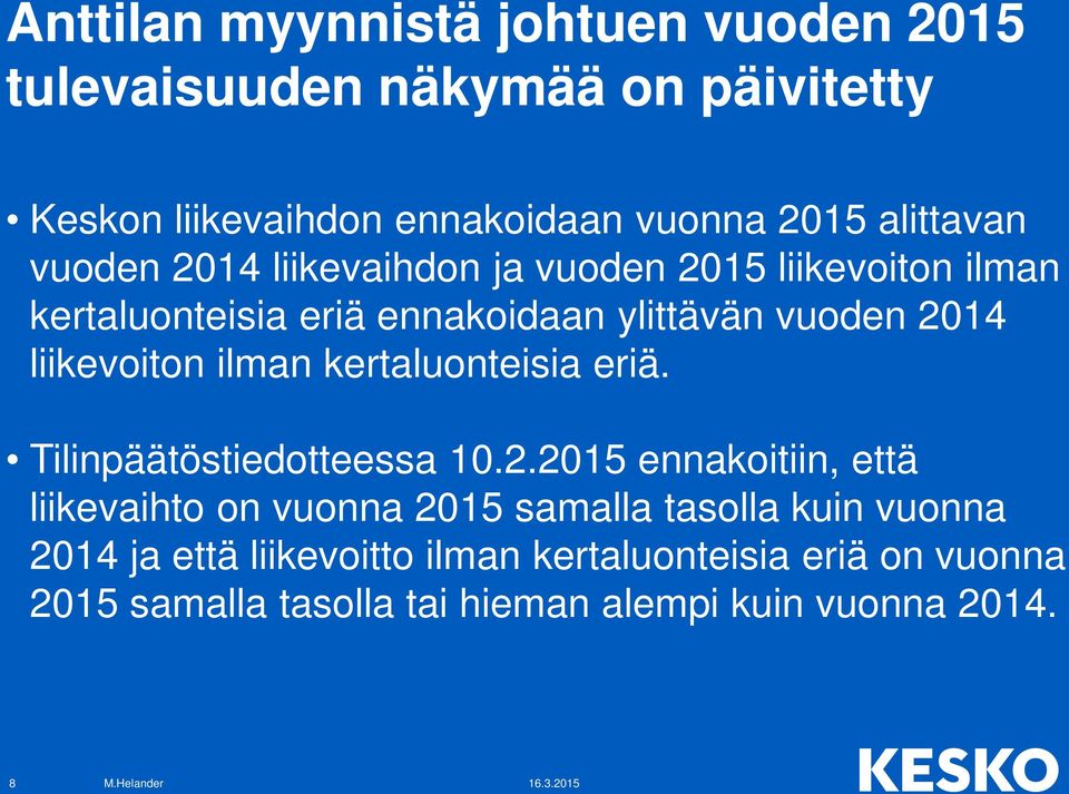 liikevoiton ilman kertaluonteisia eriä. Tilinpäätöstiedotteessa 10.2.