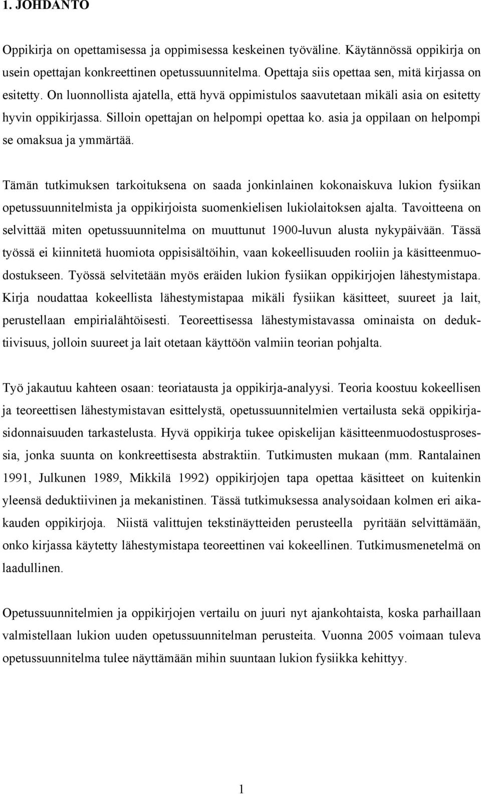 asia ja oppilaan on helpompi se omaksua ja ymmärtää.