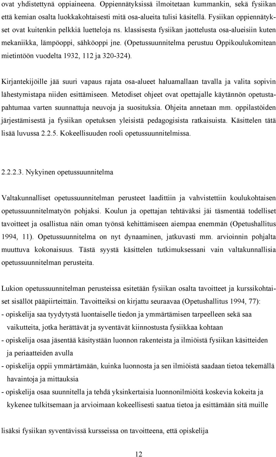 (Opetussuunnitelma perustuu Oppikoulukomitean mietintöön vuodelta 1932, 112 ja 320-324).