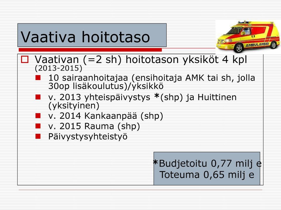 2013 yhteispäivystys *(shp) ja Huittinen (yksityinen) v.