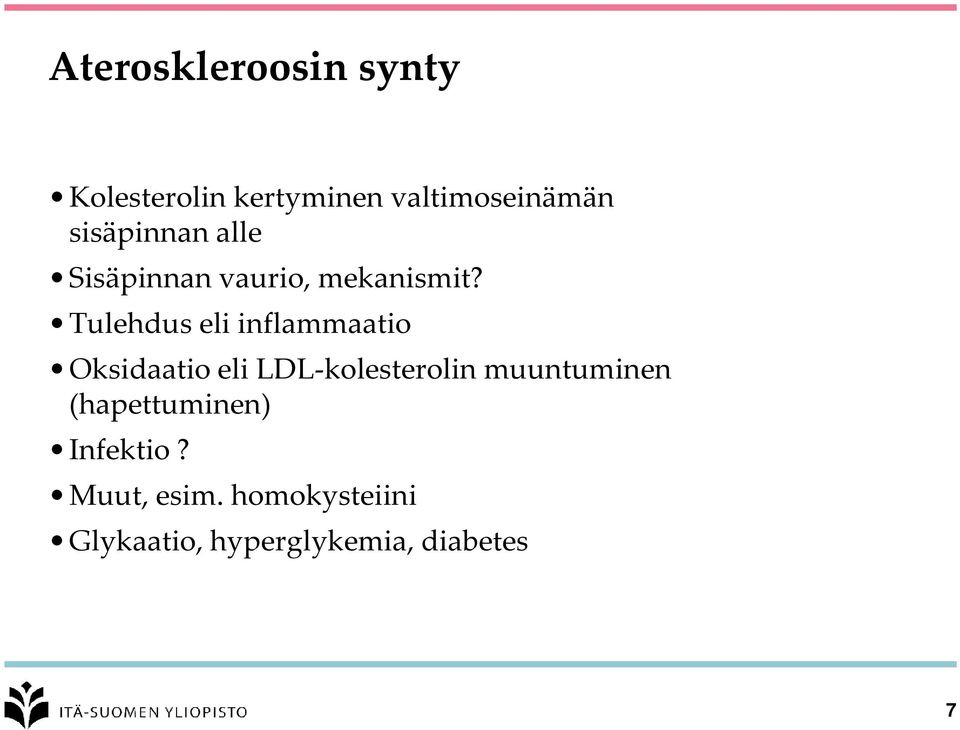 Tulehdus eli inflammaatio Oksidaatio eli LDL-kolesterolin