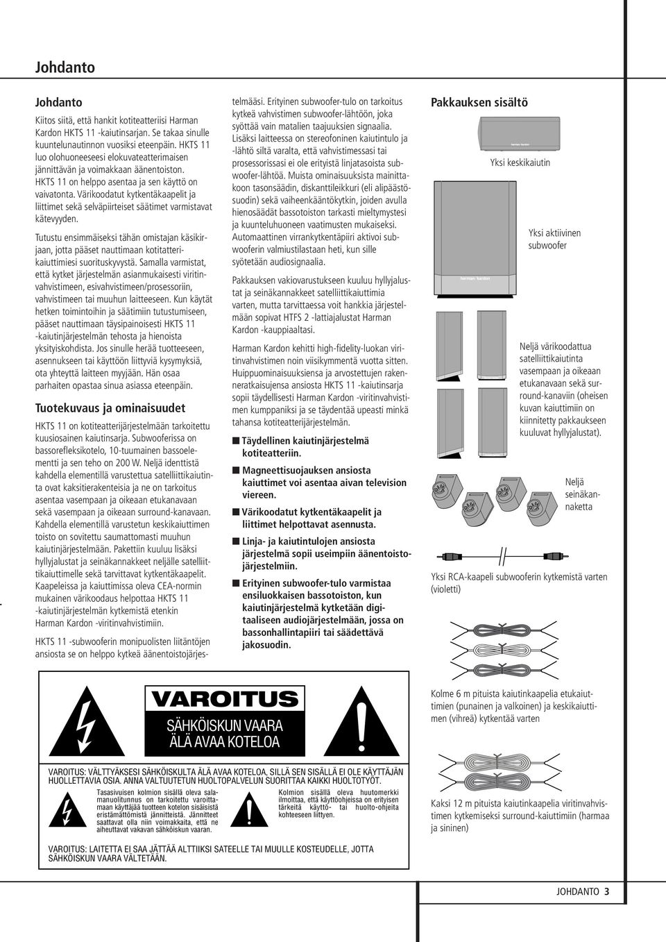 Värikoodatut kytkentäkaapelit ja liittimet sekä selväpiirteiset säätimet varmistavat kätevyyden.