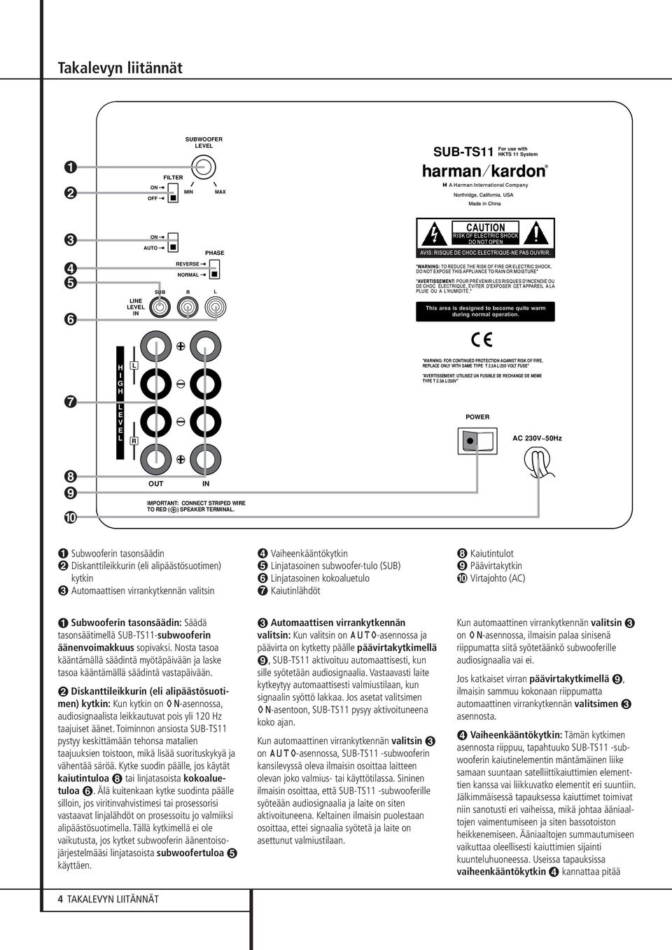 5A L/250V" POWER AC 230V~50Hz ª OUT IN IMPORTANT: CONNECT STRIPED WIRE TO RED ( ) SPEAKER TERMINAL.