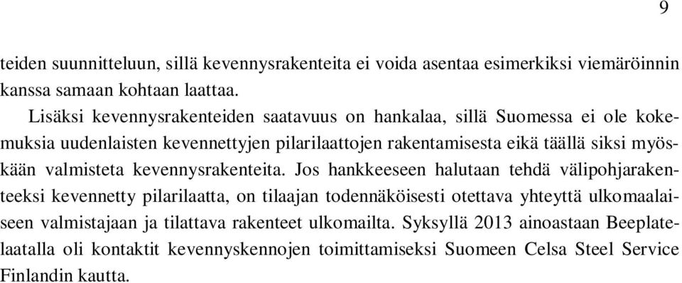 myöskään valmisteta kevennysrakenteita.