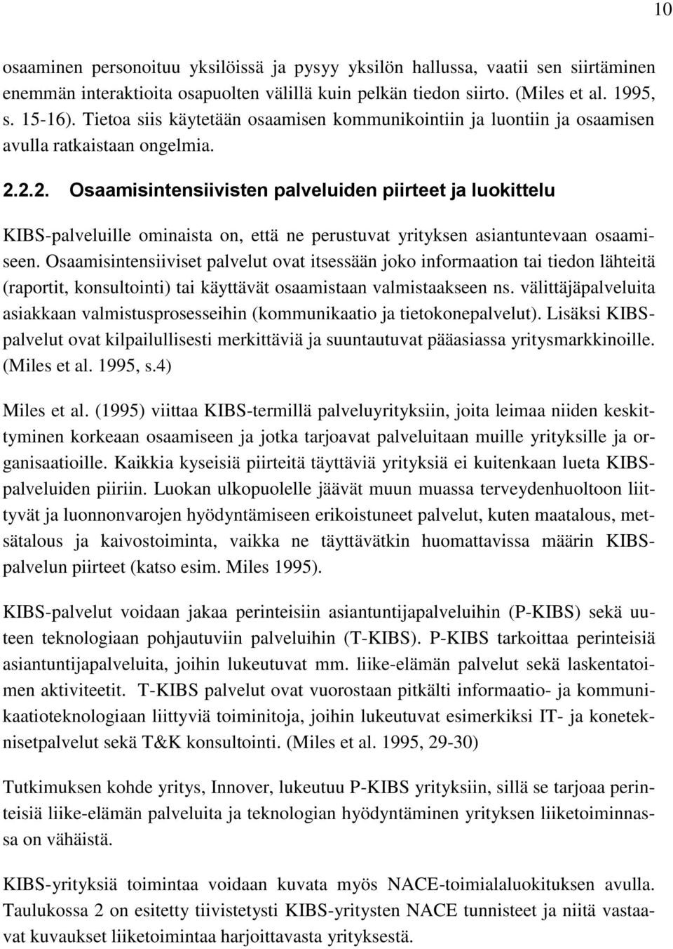2.2. Osaamisintensiivisten palveluiden piirteet ja luokittelu KIBS-palveluille ominaista on, että ne perustuvat yrityksen asiantuntevaan osaamiseen.
