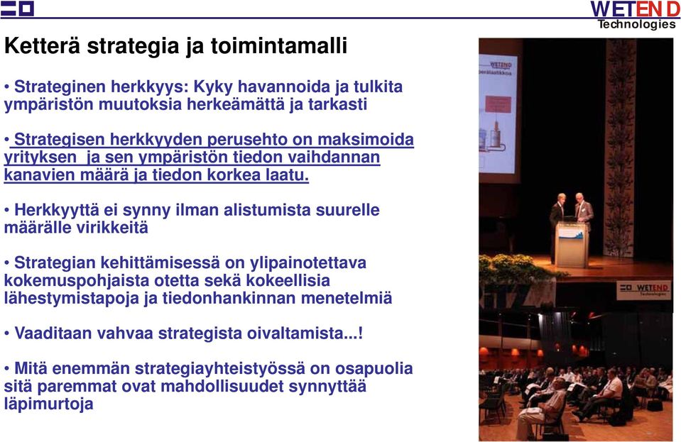Herkkyyttä ei synny ilman alistumista suurelle määrälle virikkeitä Strategian kehittämisessä on ylipainotettava kokemuspohjaista otetta sekä kokeellisia