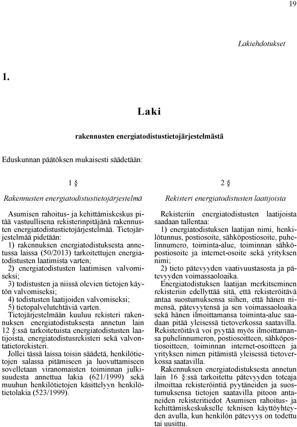 rekisterinpitäjänä rakennusten energiatodistustietojärjestelmää.