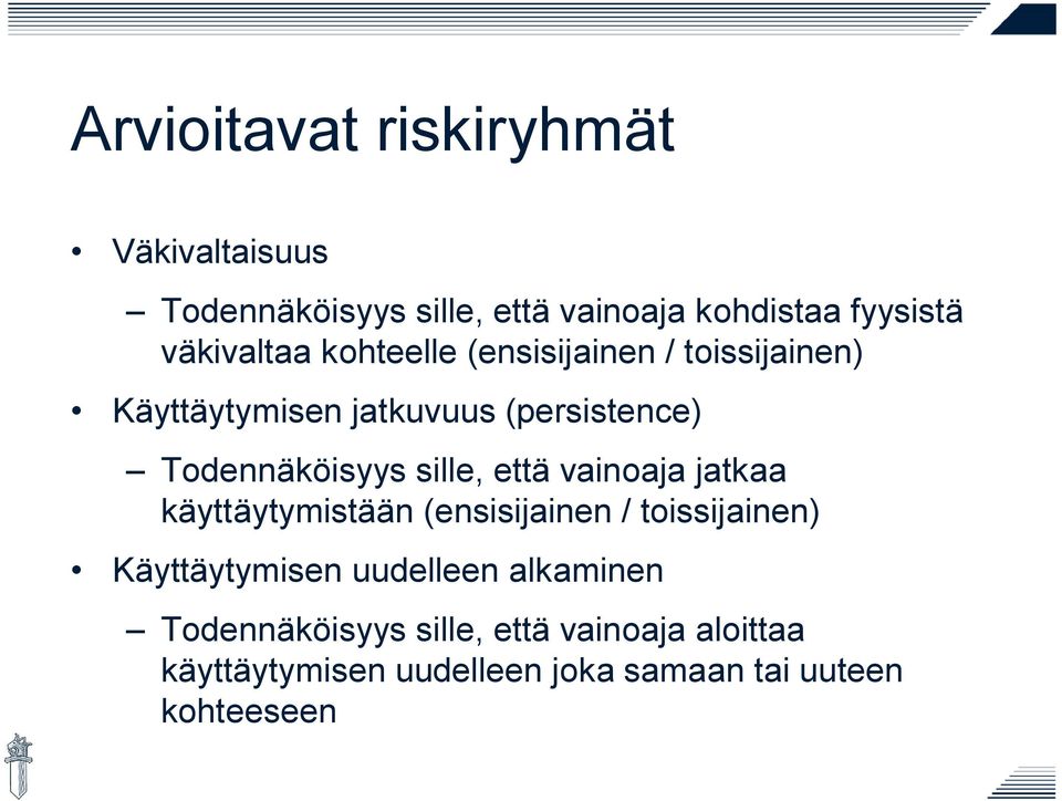 Todennäköisyys sille, että vainoaja jatkaa käyttäytymistään (ensisijainen / toissijainen)