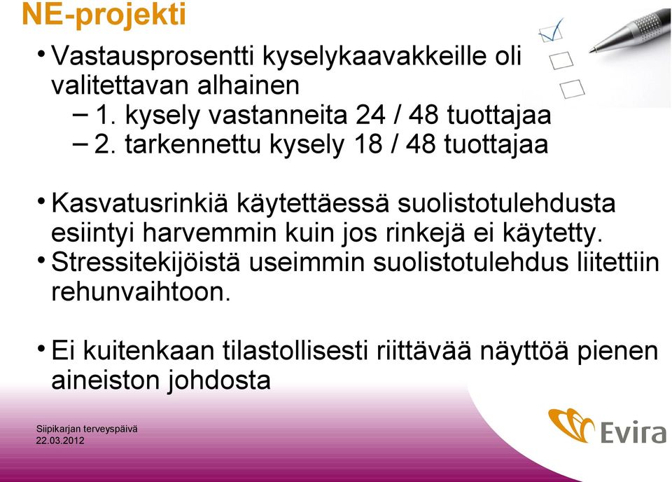 tarkennettu kysely 18 / 48 tuottajaa Kasvatusrinkiä käytettäessä suolistotulehdusta esiintyi