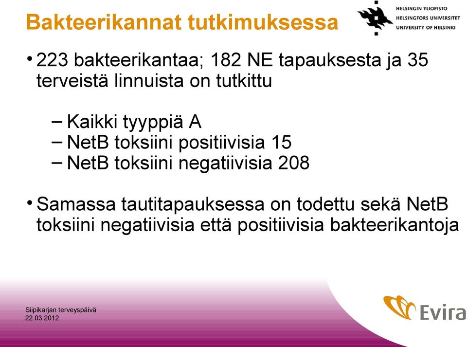 positiivisia 15 NetB toksiini negatiivisia 208 Samassa tautitapauksessa