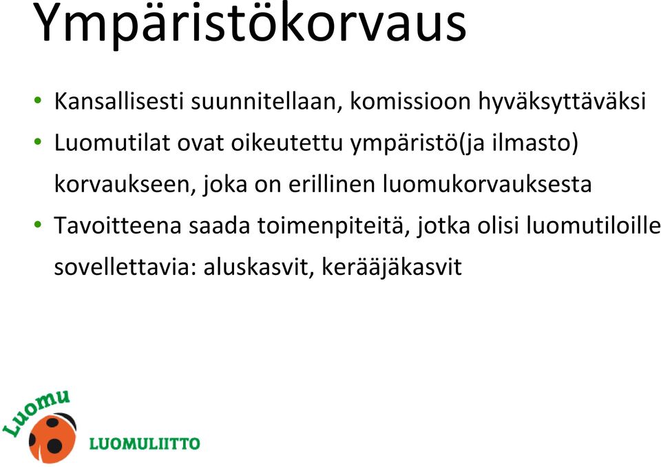 korvaukseen, joka on erillinen luomukorvauksesta Tavoitteena saada