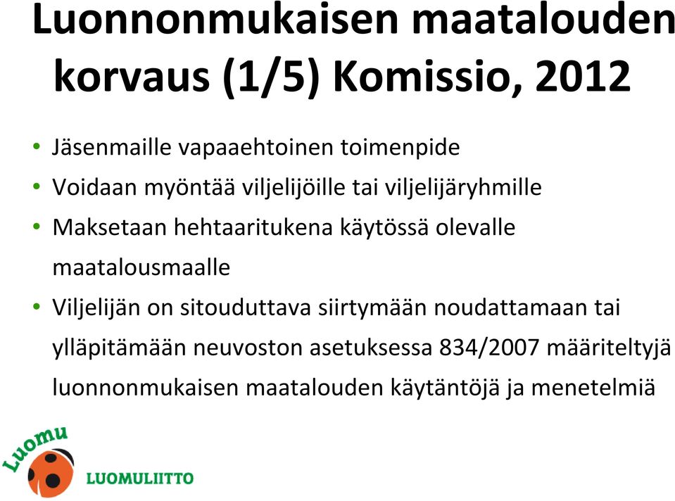 käytössä olevalle maatalousmaalle Viljelijän on sitouduttava siirtymään noudattamaan tai