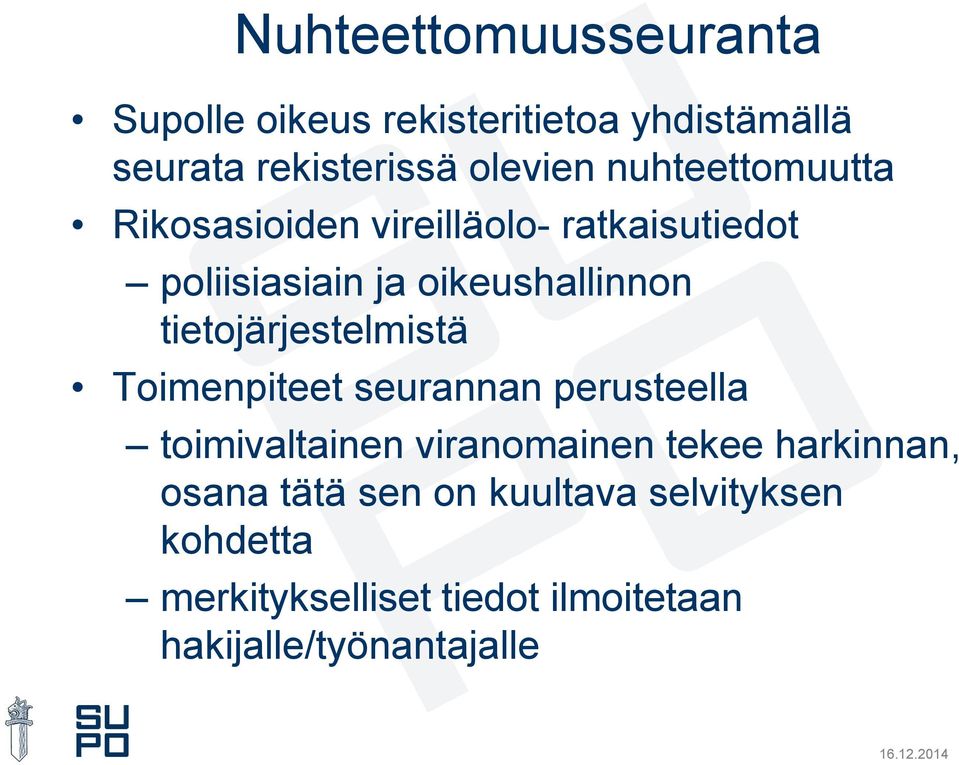 tietojärjestelmistä Toimenpiteet seurannan perusteella toimivaltainen viranomainen tekee