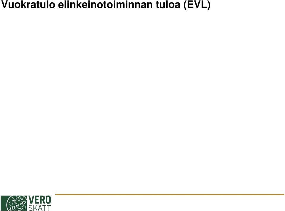 yksinomaan tai pääasiassa elinkeinotoiminnassa (EVL 53 ) elinkeinotoiminnasta on kyse esimerkiksi silloin kun elinkeinonharjoittaja vuokraa pääosin oman elinkeinotoiminnan käytössä olevaa kiinteistöä