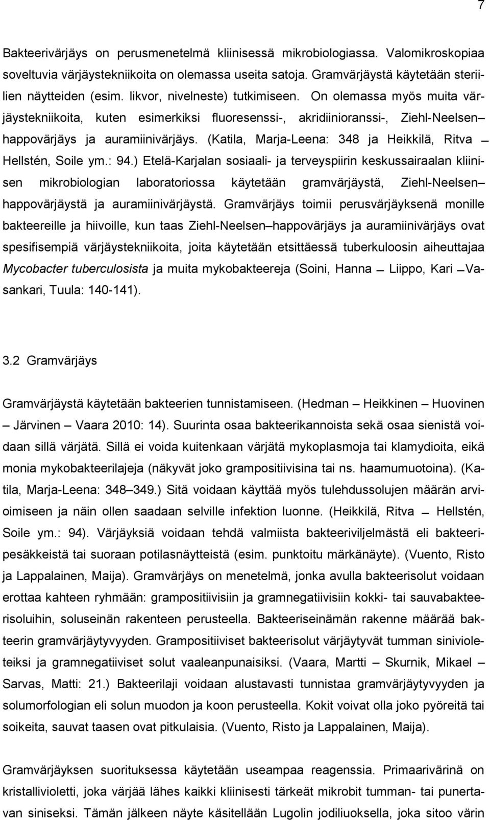 (Katila, Marja-Leena: 348 ja Hellstén, Soile ym.: 94.