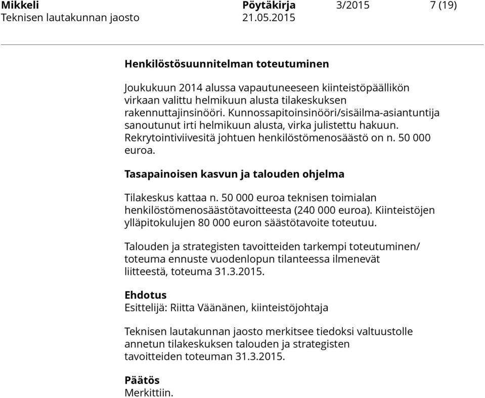 Tasapainoisen kasvun ja talouden ohjelma Tilakeskus kattaa n. 50 000 euroa teknisen toimialan henkilöstömenosäästötavoitteesta (240 000 euroa).