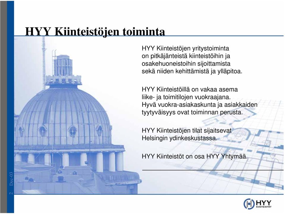 HYY Kiinteistöillä on vakaa asema liike- ja toimitilojen vuokraajana.