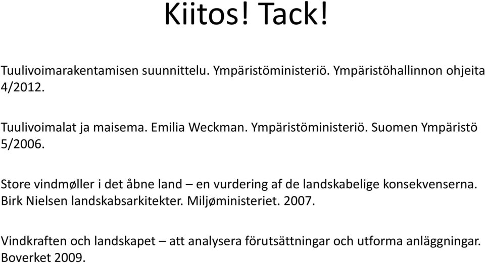 Store vindmøller i det åbne land en vurdering af de landskabelige konsekvenserna.