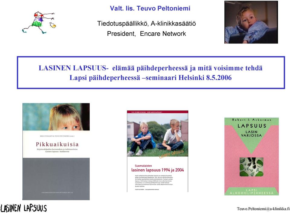 A-klinikkasäätiö President, Encare Network LASINEN