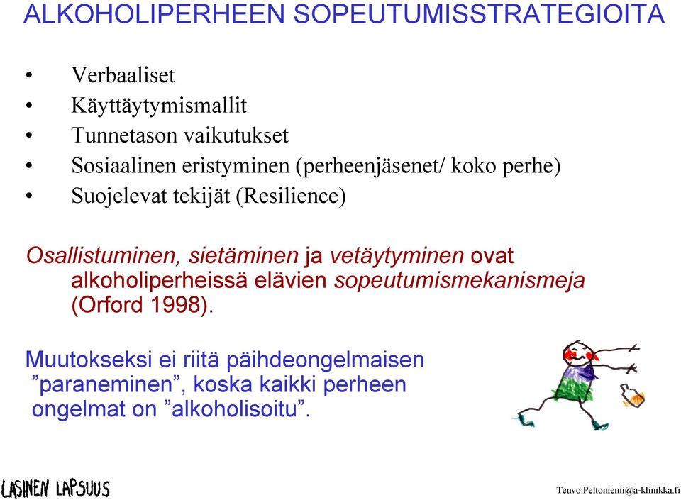 Osallistuminen, sietäminen ja vetäytyminen ovat alkoholiperheissä elävien sopeutumismekanismeja