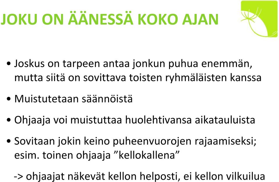 muistuttaa huolehtivansa aikatauluista Sovitaan jokin keino puheenvuorojen