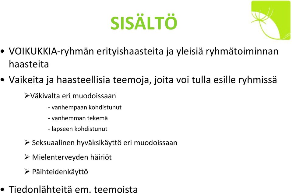 vanhempaan kohdistunut - vanhemman tekemä - lapseen kohdistunut Seksuaalinen