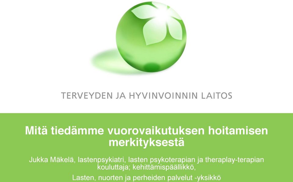 psykoterapian ja theraplay-terapian kouluttaja;