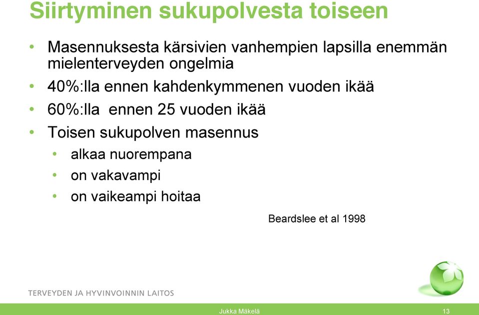 vuoden ikää 60%:lla ennen 25 vuoden ikää Toisen sukupolven masennus alkaa