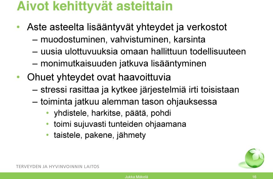 yhteydet ovat haavoittuvia stressi rasittaa ja kytkee järjestelmiä irti toisistaan toiminta jatkuu alemman