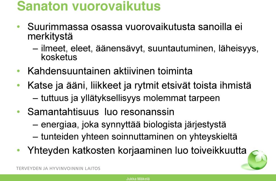 toista ihmistä tuttuus ja yllätyksellisyys molemmat tarpeen Samantahtisuus luo resonanssin energiaa, joka synnyttää