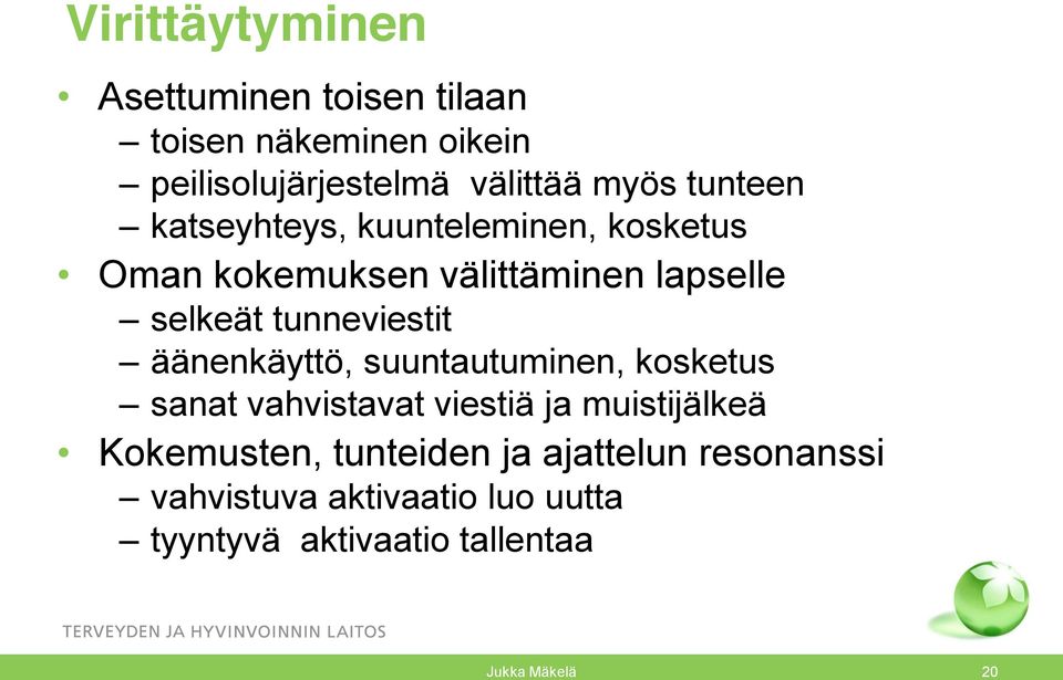 tunneviestit äänenkäyttö, suuntautuminen, kosketus sanat vahvistavat viestiä ja muistijälkeä