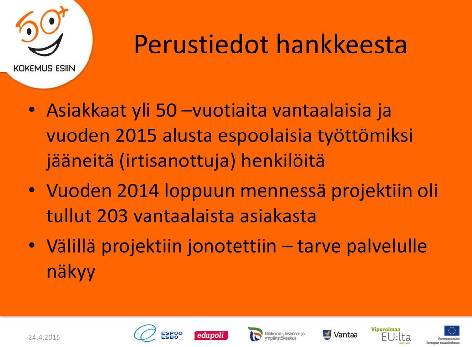 henkilöitä Vuoden 2014 loppuun mennessä projektiin oli tullut 203