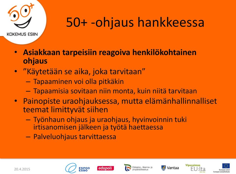 Painopiste uraohjauksessa, mutta elämänhallinnalliset teemat limittyvät siihen Työnhaun ohjaus ja