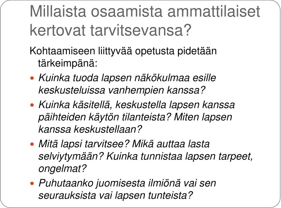 vanhempien kanssa? Kuinka käsitellä, keskustella lapsen kanssa päihteiden käytön tilanteista?