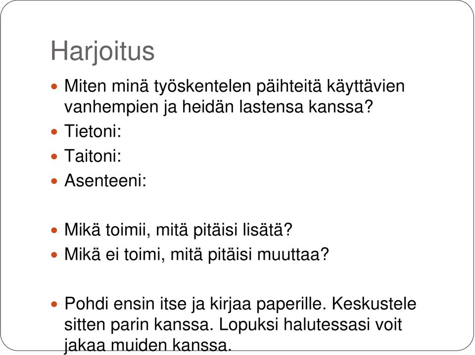 Tietoni: Taitoni: Asenteeni: Mikä toimii, mitä pitäisi lisätä?