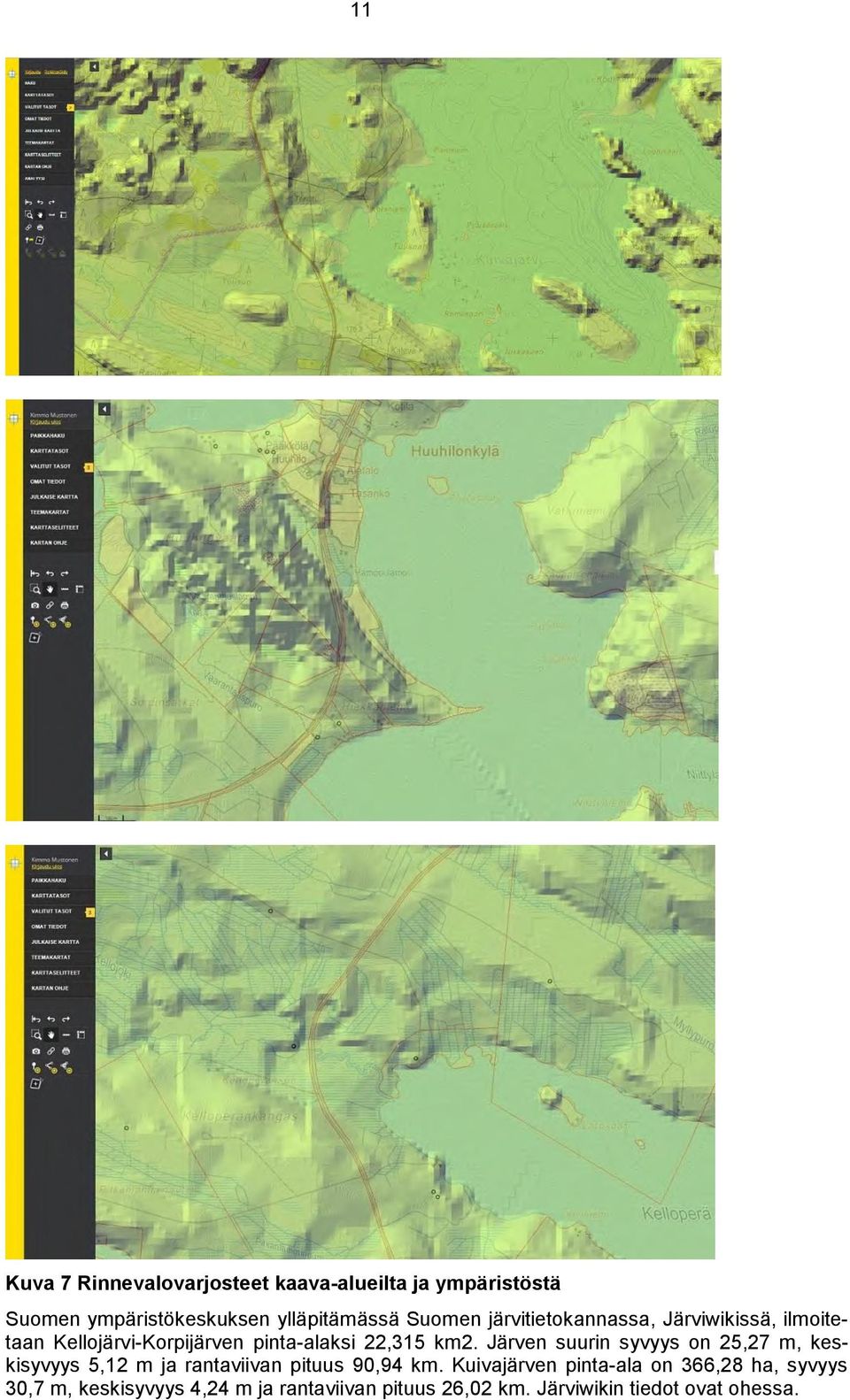 Järven suurin syvyys on 25,27 m, keskisyvyys 5,12 m ja rantaviivan pituus 90,94 km.