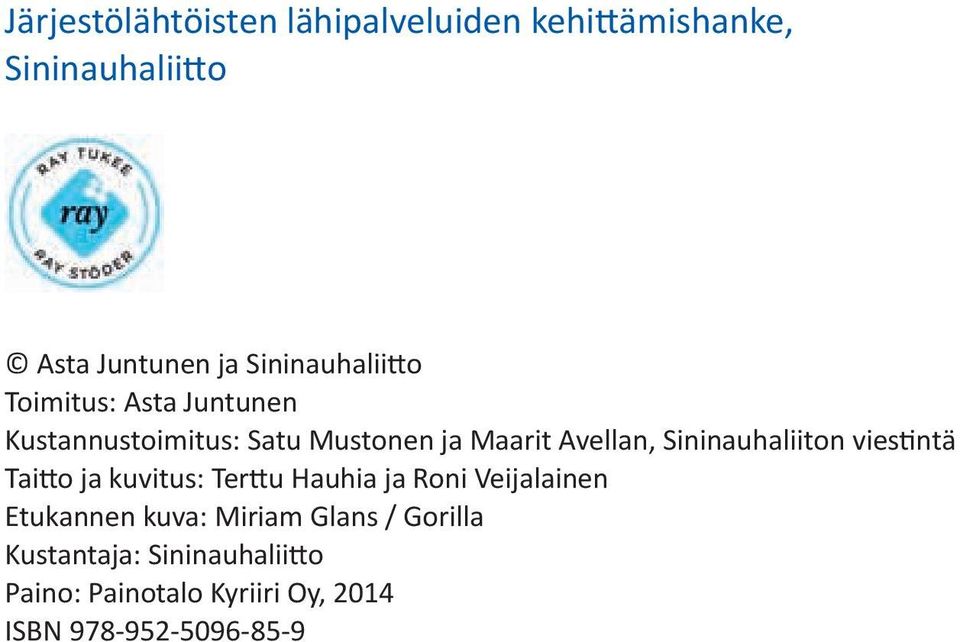 Sininauhaliiton viestintä Taitto ja kuvitus: Terttu Hauhia ja Roni Veijalainen Etukannen kuva: