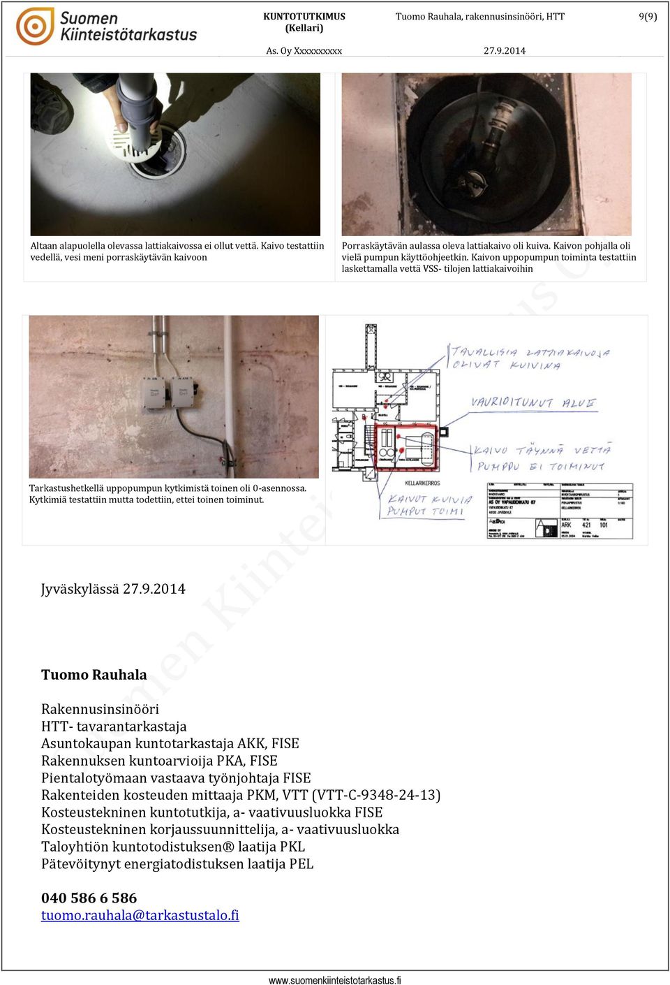 Kytkimiä testattiin mutta todettiin, ettei toinen toiminut.