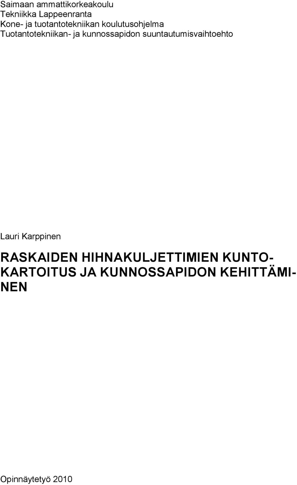 kunnossapidon suuntautumisvaihtoehto Lauri Karppinen RASKAIDEN