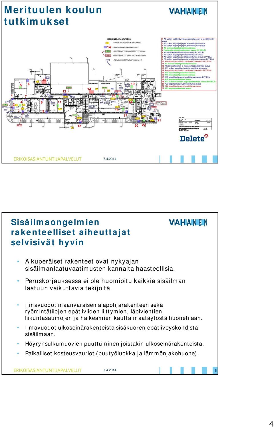 Ilmavuodot maanvaraisen alapohjarakenteen sekä ryömintätilojen epätiiviiden liittymien, läpivientien, liikuntasaumojen ja halkeamien kautta maatäytöstä